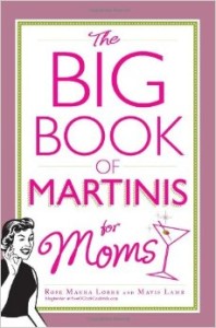 Big Book of Martinis for Moms